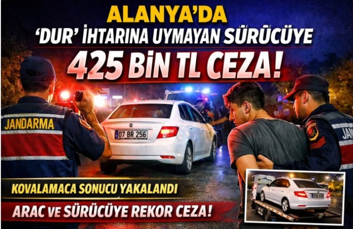 Alanya&rsquo;da &lsquo;Dur&rsquo; İhtarına Uymayan S&uuml;r&uuml;c&uuml;ye 425 Bin TL Ceza