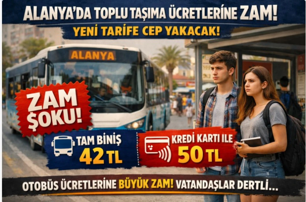 Alanya&rsquo;da Toplu Taşıma &Uuml;cretlerine Zam: Yeni Tarife Cep Yakacak