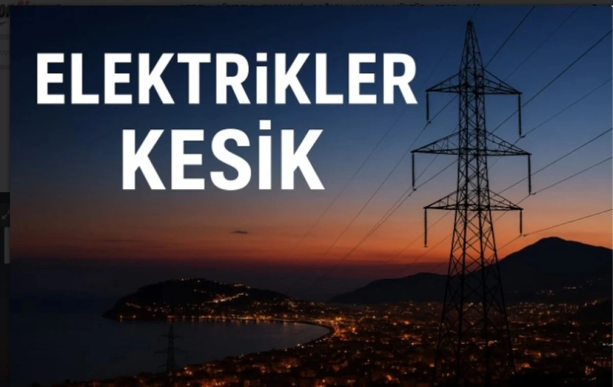 Alanya&rsquo;da Yarın Elektrik Kesintisi! Saatler S&uuml;recek