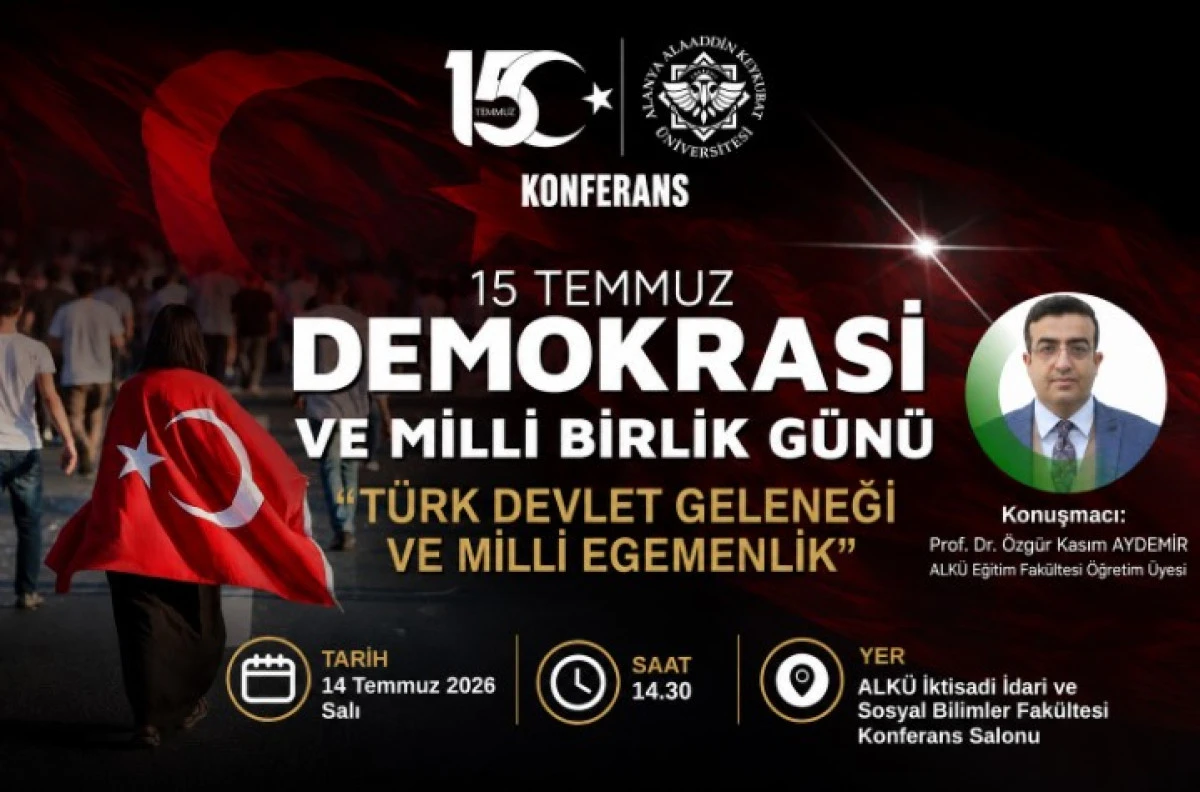 ALK&Uuml;'de 15 Temmuz'a &Ouml;zel "T&uuml;rk Devlet Geleneği ve Mill&icirc; Egemenlik" Konferansı