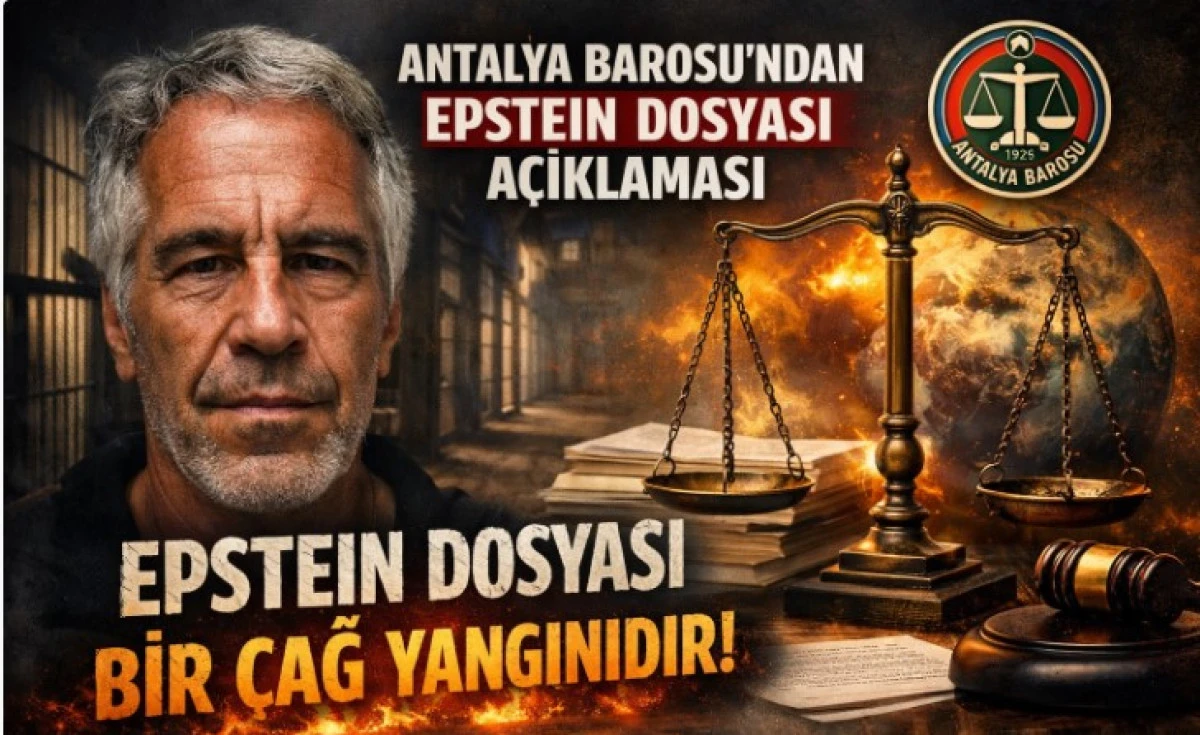 Antalya Barosu&rsquo;ndan Epstein Dosyası A&ccedil;ıklaması