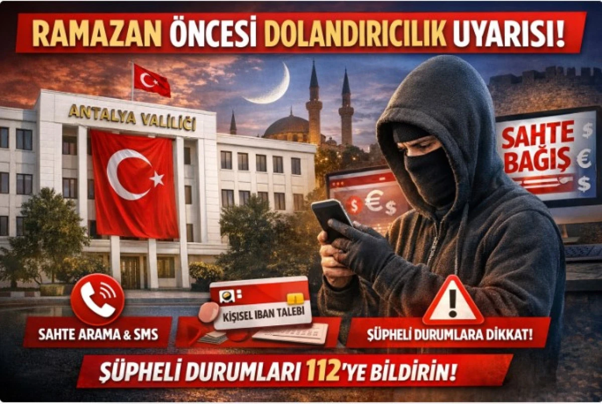 Ramazan &Ouml;ncesi Dolandırıcılık Alarmı: Antalya Valiliği&rsquo;nden Kritik Uyarı
