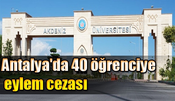 Antalyaʹda 40 öğrenciye eylem cezası